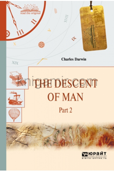 обложка The descent of man in 2 p . Part 2. Происхождение человека. В 2 ч. Часть 2 от интернет-магазина Книгамир