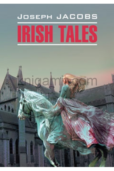 обложка Irish Tales = Ирландские сказки: книга для чтения на английском языке от интернет-магазина Книгамир