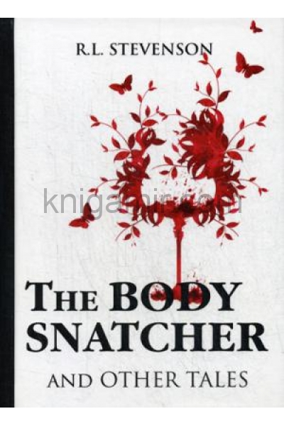 обложка The Body Snatcher and Other Tales = Похититель трупов и другие рассказы: на англ.яз. Stevenson R.L. от интернет-магазина Книгамир