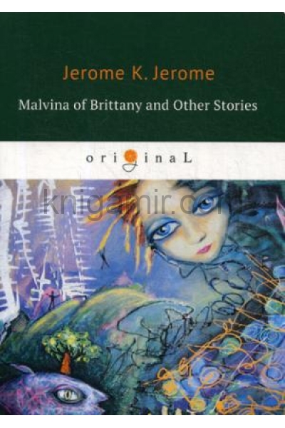 обложка Malvina of Brittany and Other Stories = Мальвина Бретонская и другие истории: на англ.яз от интернет-магазина Книгамир