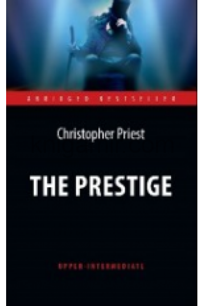 обложка Прист. (Christopher Priest). Престиж (The Prestige) Адаптированная книга для чтения на англ. языке. Upper-Intermediate от интернет-магазина Книгамир